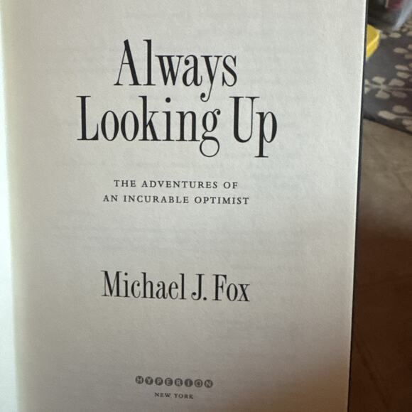 Always Looking Up : The Adventures of an Incurable Optimist by Michael J. Fox... - Picture 1 of 6